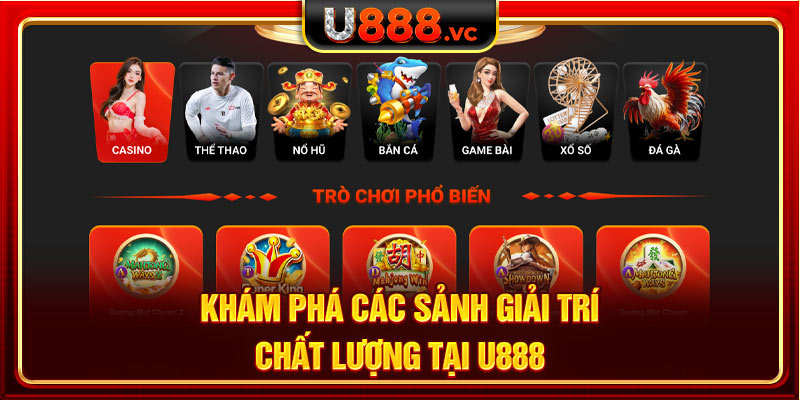 Khám phá các sảnh giải trí chất lượng tại U888