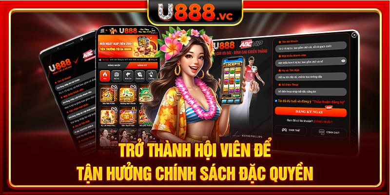 Trở thành hội viên để tận hưởng chính sách đặc quyền